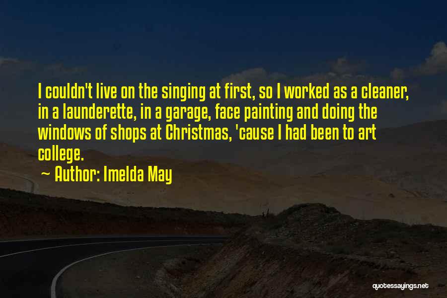 Imelda May Quotes: I Couldn't Live On The Singing At First, So I Worked As A Cleaner, In A Launderette, In A Garage,