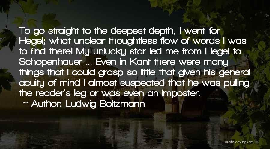 Ludwig Boltzmann Quotes: To Go Straight To The Deepest Depth, I Went For Hegel; What Unclear Thoughtless Flow Of Words I Was To