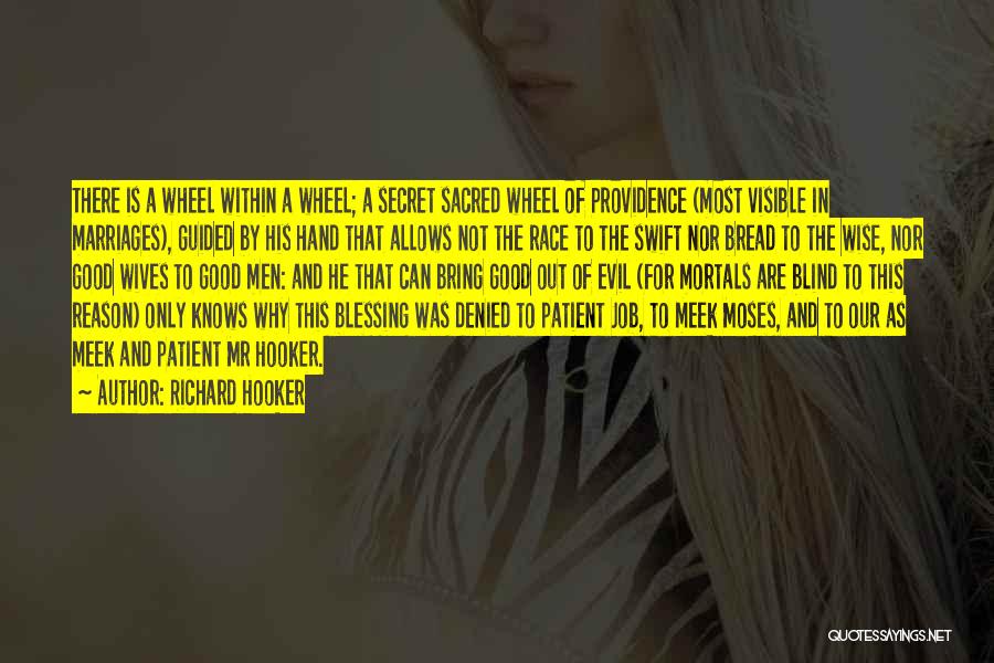 Richard Hooker Quotes: There Is A Wheel Within A Wheel; A Secret Sacred Wheel Of Providence (most Visible In Marriages), Guided By His