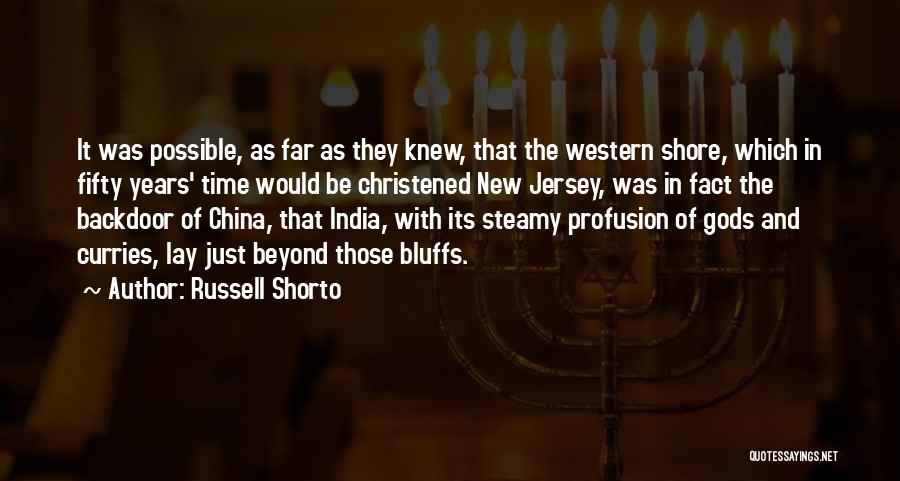 Russell Shorto Quotes: It Was Possible, As Far As They Knew, That The Western Shore, Which In Fifty Years' Time Would Be Christened