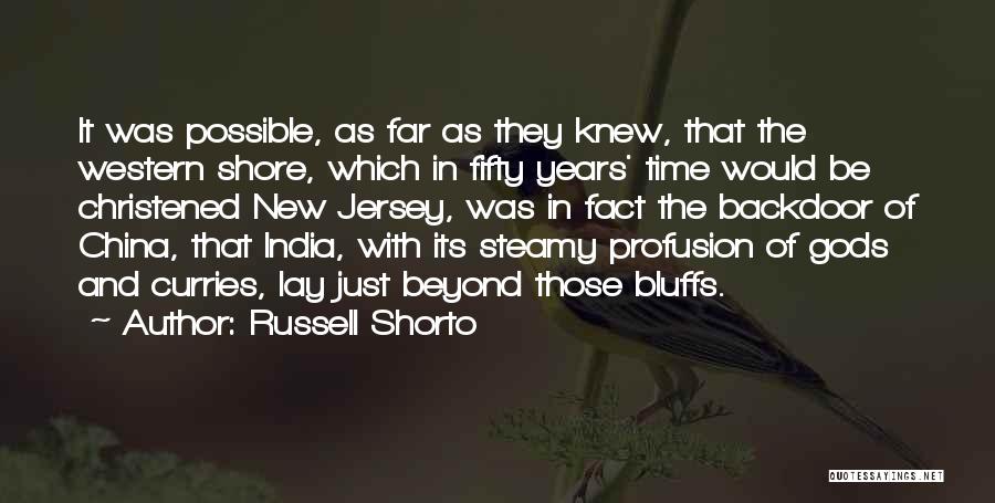 Russell Shorto Quotes: It Was Possible, As Far As They Knew, That The Western Shore, Which In Fifty Years' Time Would Be Christened