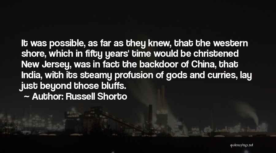 Russell Shorto Quotes: It Was Possible, As Far As They Knew, That The Western Shore, Which In Fifty Years' Time Would Be Christened
