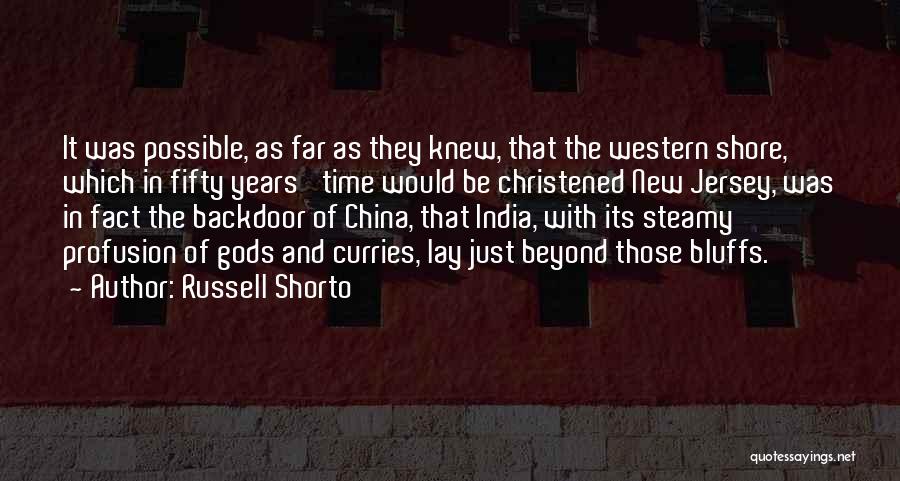 Russell Shorto Quotes: It Was Possible, As Far As They Knew, That The Western Shore, Which In Fifty Years' Time Would Be Christened