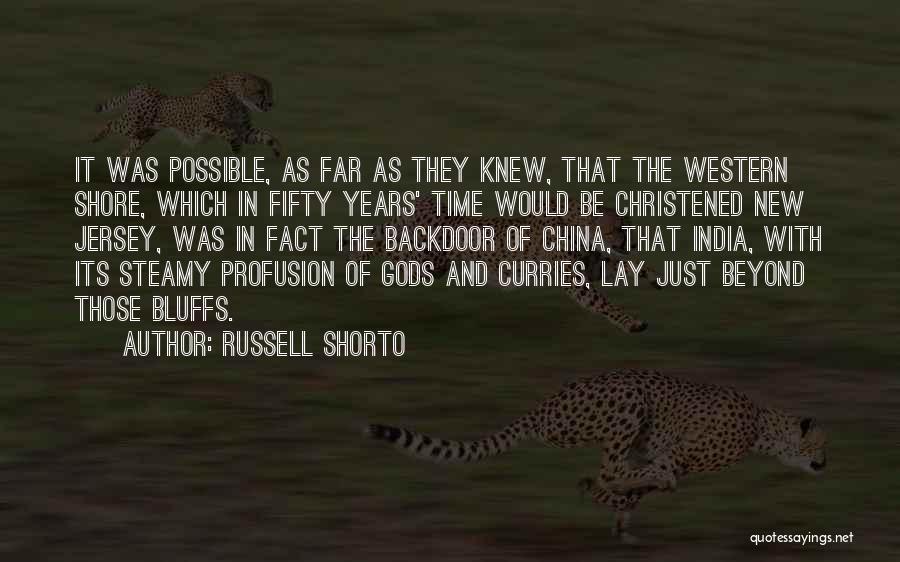 Russell Shorto Quotes: It Was Possible, As Far As They Knew, That The Western Shore, Which In Fifty Years' Time Would Be Christened