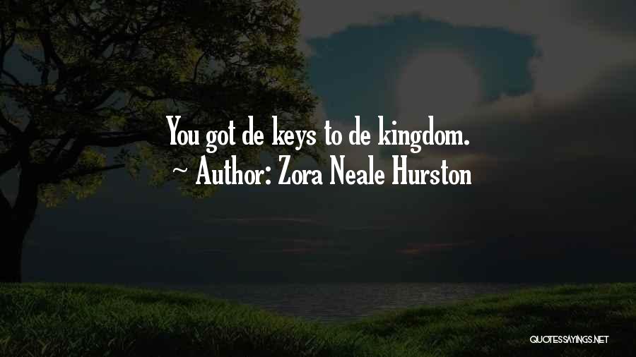 Zora Neale Hurston Quotes: You Got De Keys To De Kingdom.