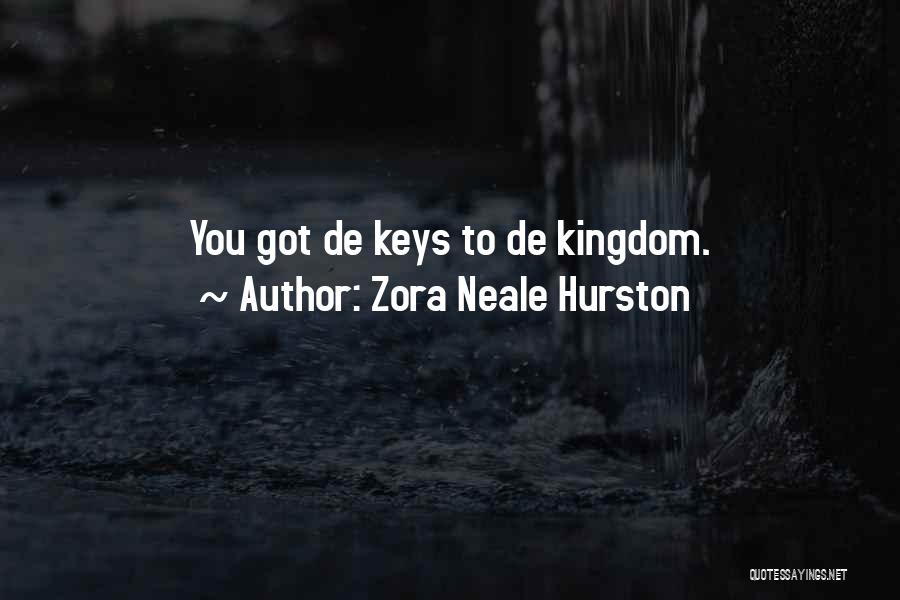 Zora Neale Hurston Quotes: You Got De Keys To De Kingdom.