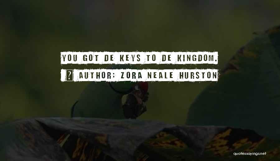 Zora Neale Hurston Quotes: You Got De Keys To De Kingdom.