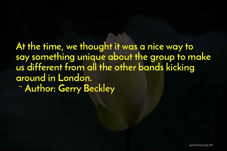 Gerry Beckley Quotes: At The Time, We Thought It Was A Nice Way To Say Something Unique About The Group To Make Us