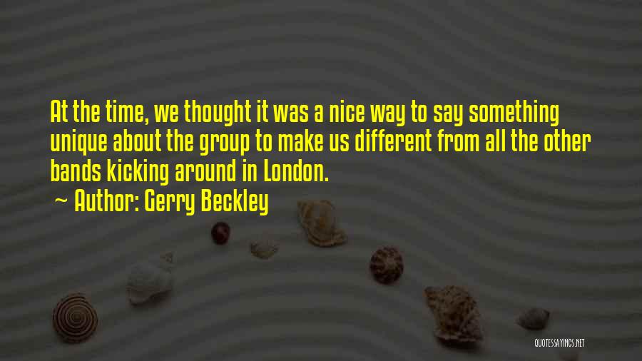 Gerry Beckley Quotes: At The Time, We Thought It Was A Nice Way To Say Something Unique About The Group To Make Us