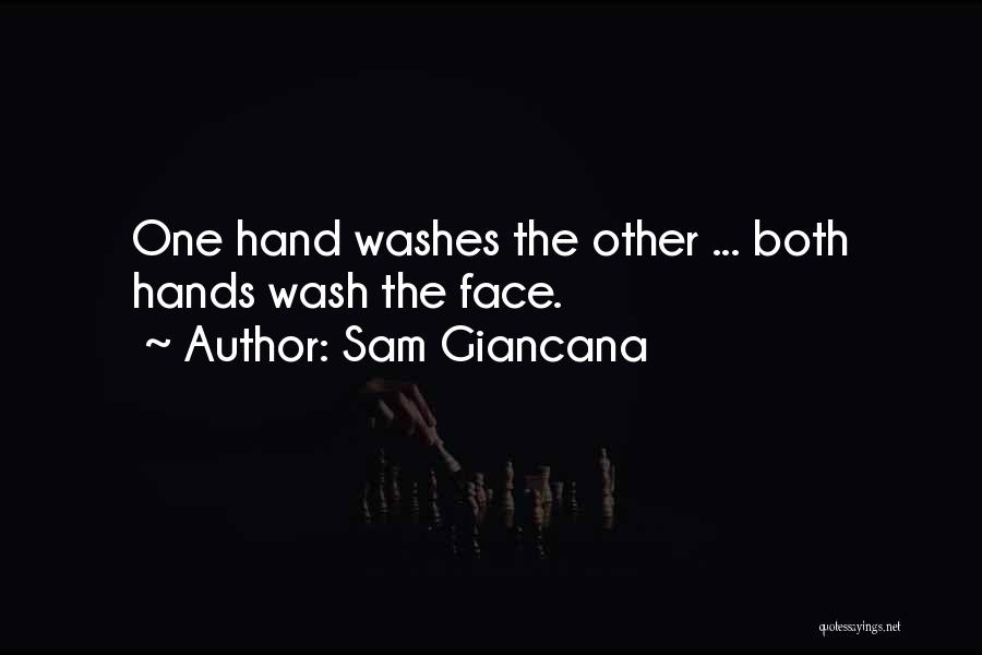 Sam Giancana Quotes: One Hand Washes The Other ... Both Hands Wash The Face.