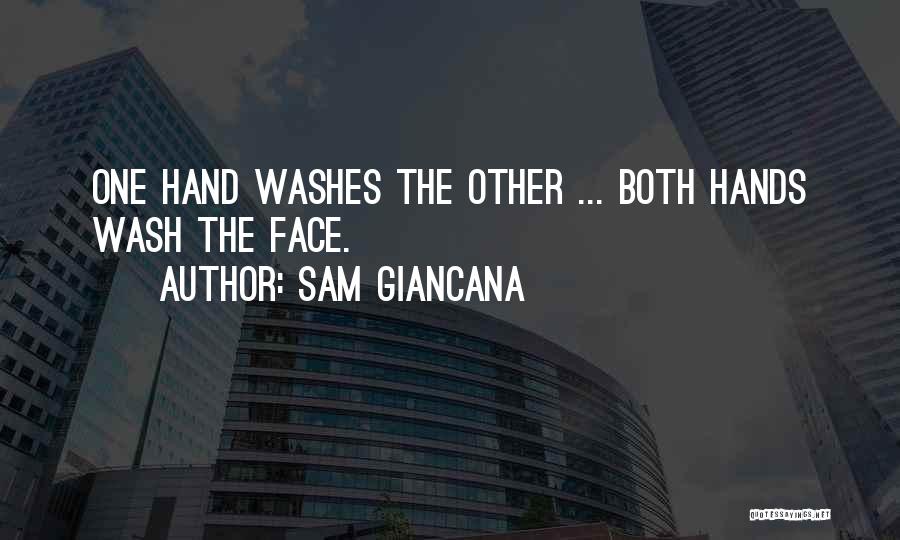 Sam Giancana Quotes: One Hand Washes The Other ... Both Hands Wash The Face.
