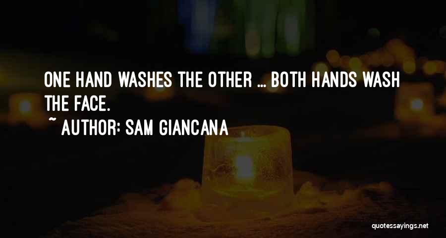 Sam Giancana Quotes: One Hand Washes The Other ... Both Hands Wash The Face.