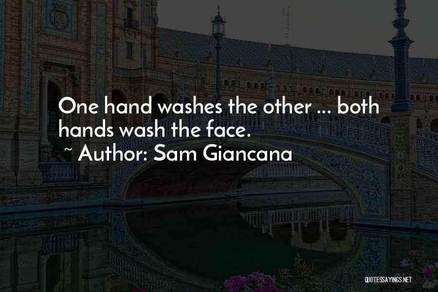 Sam Giancana Quotes: One Hand Washes The Other ... Both Hands Wash The Face.