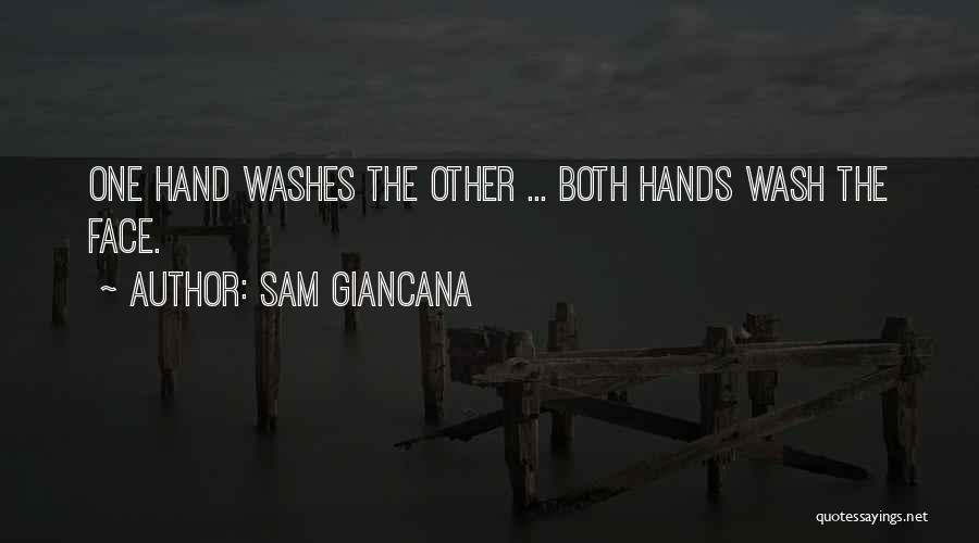 Sam Giancana Quotes: One Hand Washes The Other ... Both Hands Wash The Face.