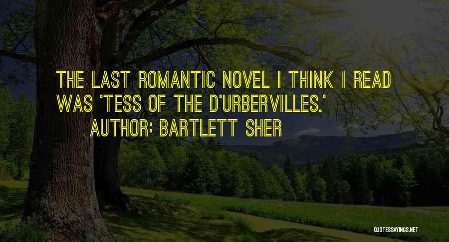 Bartlett Sher Quotes: The Last Romantic Novel I Think I Read Was 'tess Of The D'urbervilles.'