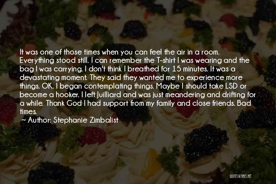 Stephanie Zimbalist Quotes: It Was One Of Those Times When You Can Feel The Air In A Room. Everything Stood Still. I Can