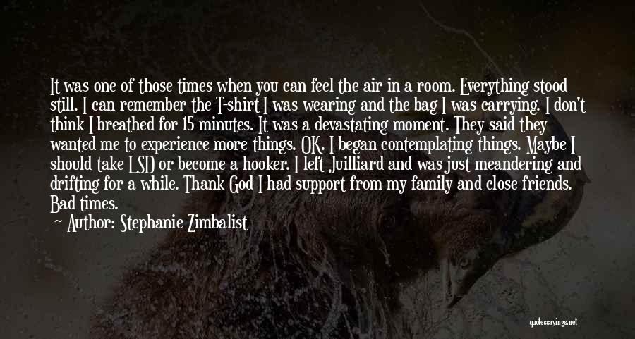 Stephanie Zimbalist Quotes: It Was One Of Those Times When You Can Feel The Air In A Room. Everything Stood Still. I Can