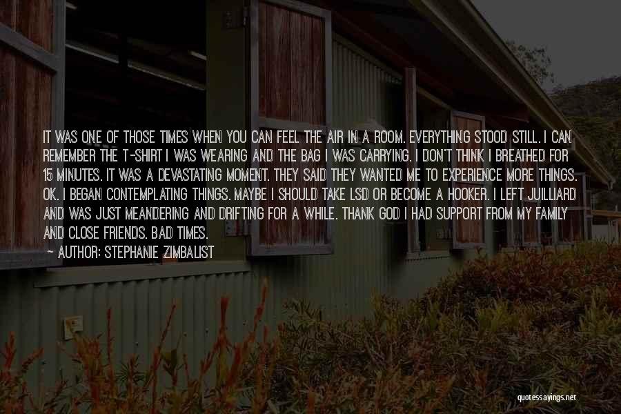 Stephanie Zimbalist Quotes: It Was One Of Those Times When You Can Feel The Air In A Room. Everything Stood Still. I Can