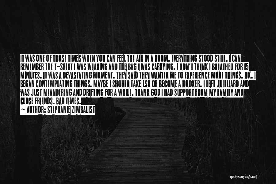 Stephanie Zimbalist Quotes: It Was One Of Those Times When You Can Feel The Air In A Room. Everything Stood Still. I Can