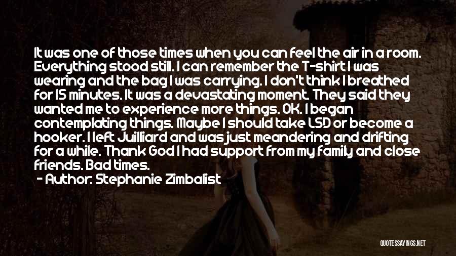 Stephanie Zimbalist Quotes: It Was One Of Those Times When You Can Feel The Air In A Room. Everything Stood Still. I Can