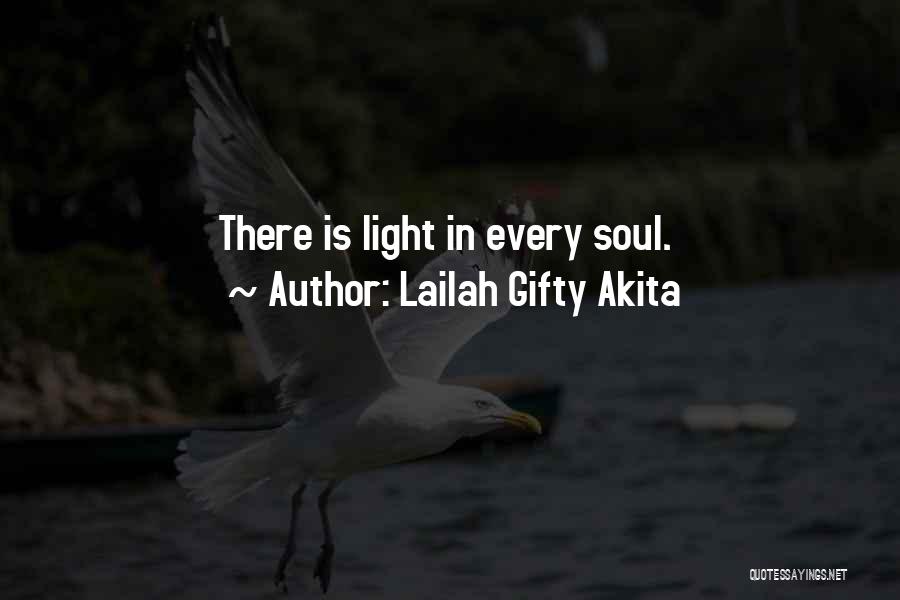 Lailah Gifty Akita Quotes: There Is Light In Every Soul.