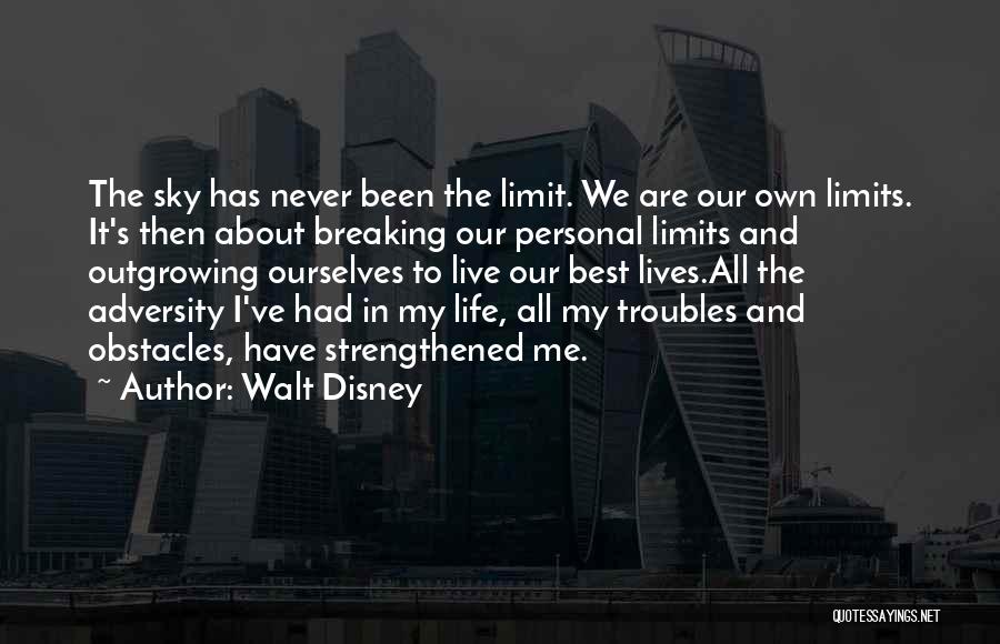 Walt Disney Quotes: The Sky Has Never Been The Limit. We Are Our Own Limits. It's Then About Breaking Our Personal Limits And