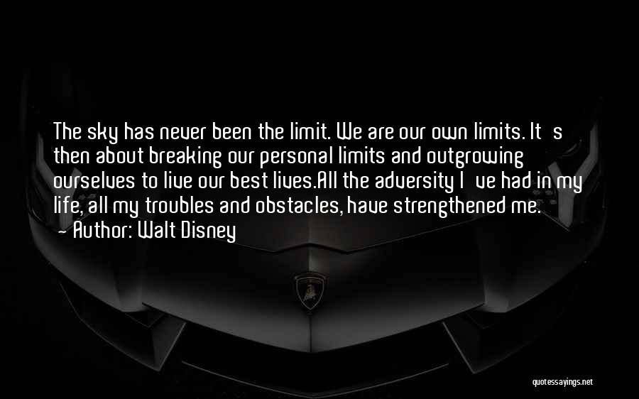 Walt Disney Quotes: The Sky Has Never Been The Limit. We Are Our Own Limits. It's Then About Breaking Our Personal Limits And
