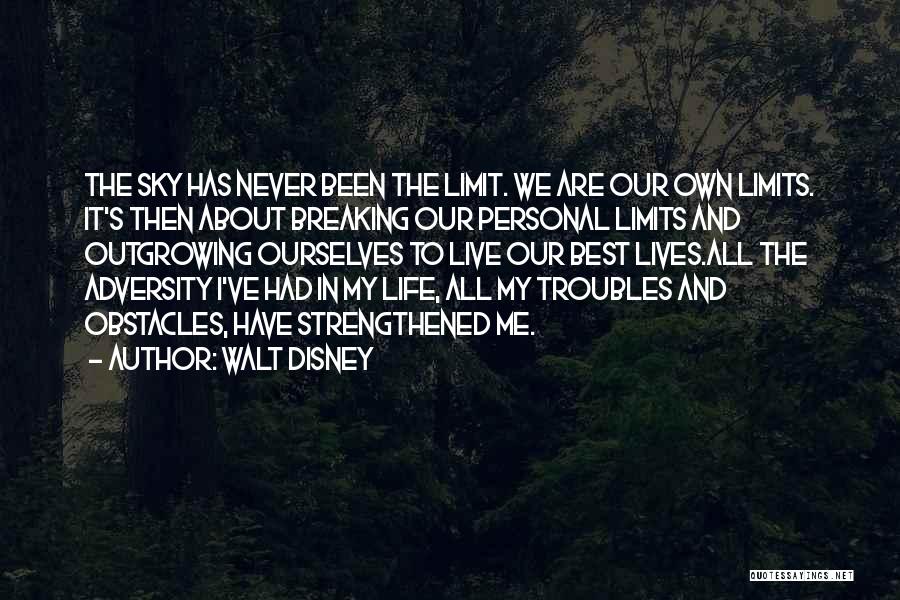 Walt Disney Quotes: The Sky Has Never Been The Limit. We Are Our Own Limits. It's Then About Breaking Our Personal Limits And