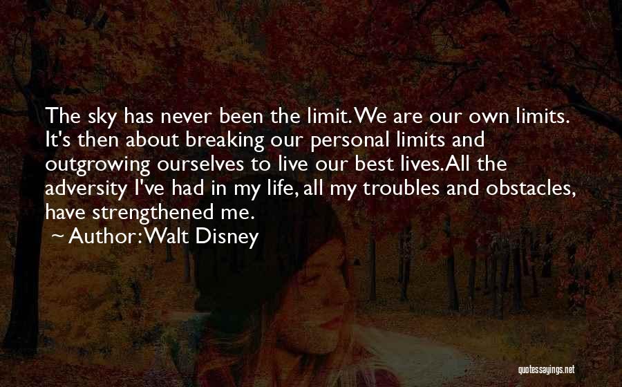 Walt Disney Quotes: The Sky Has Never Been The Limit. We Are Our Own Limits. It's Then About Breaking Our Personal Limits And