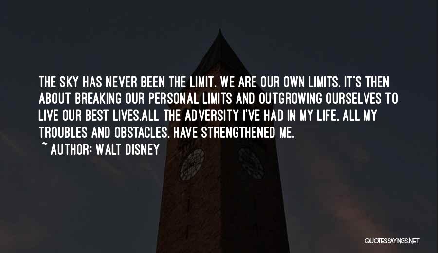 Walt Disney Quotes: The Sky Has Never Been The Limit. We Are Our Own Limits. It's Then About Breaking Our Personal Limits And