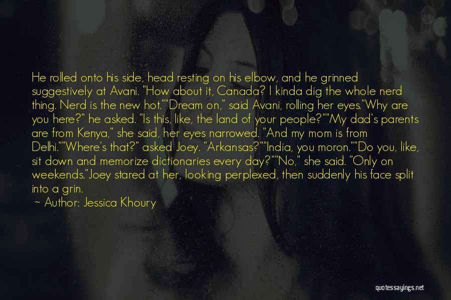 Jessica Khoury Quotes: He Rolled Onto His Side, Head Resting On His Elbow, And He Grinned Suggestively At Avani. How About It, Canada?