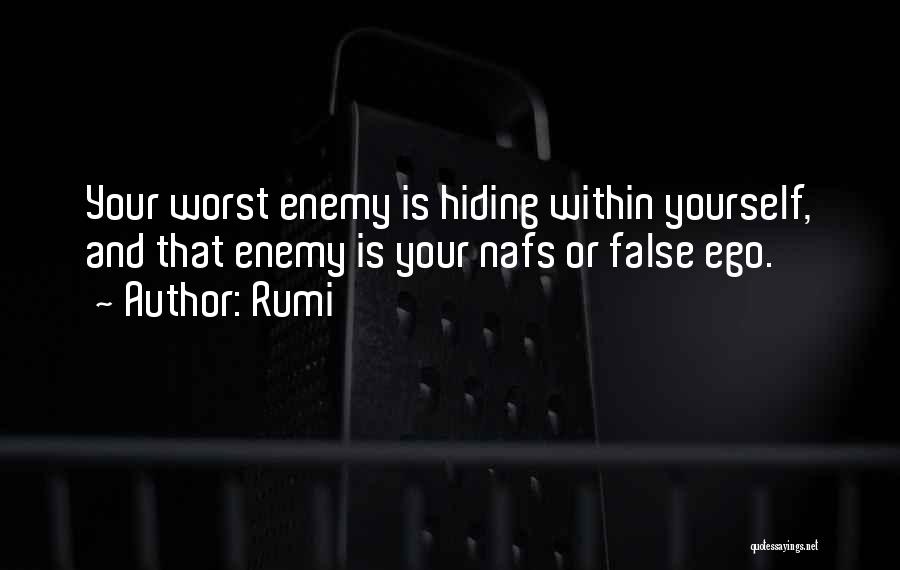 Rumi Quotes: Your Worst Enemy Is Hiding Within Yourself, And That Enemy Is Your Nafs Or False Ego.