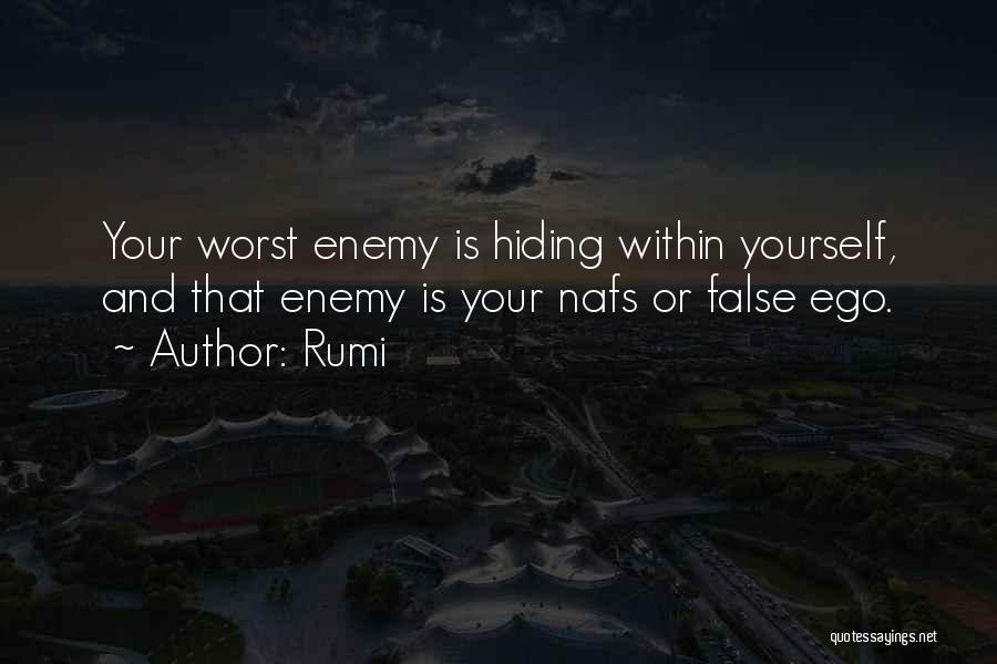 Rumi Quotes: Your Worst Enemy Is Hiding Within Yourself, And That Enemy Is Your Nafs Or False Ego.