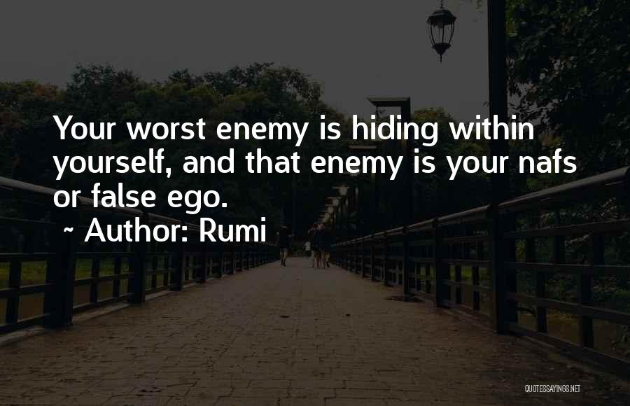 Rumi Quotes: Your Worst Enemy Is Hiding Within Yourself, And That Enemy Is Your Nafs Or False Ego.