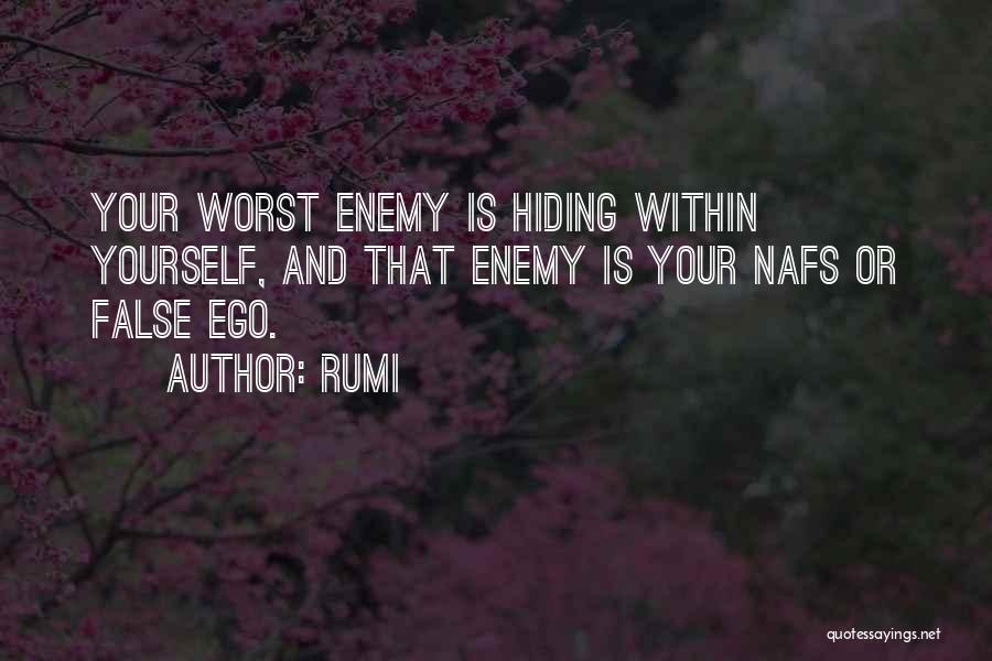 Rumi Quotes: Your Worst Enemy Is Hiding Within Yourself, And That Enemy Is Your Nafs Or False Ego.