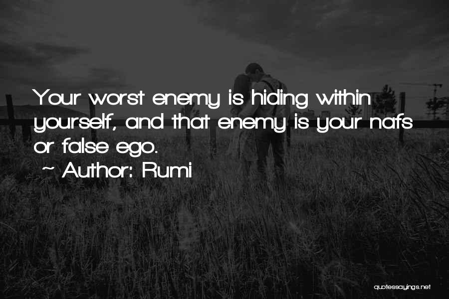 Rumi Quotes: Your Worst Enemy Is Hiding Within Yourself, And That Enemy Is Your Nafs Or False Ego.