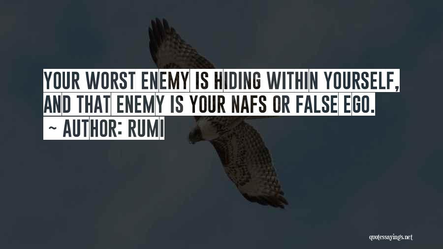 Rumi Quotes: Your Worst Enemy Is Hiding Within Yourself, And That Enemy Is Your Nafs Or False Ego.