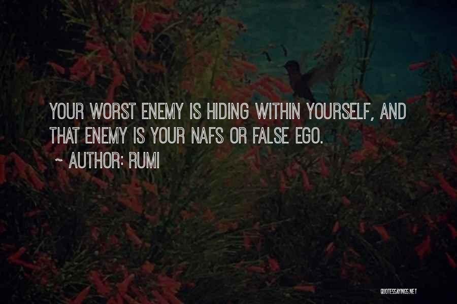 Rumi Quotes: Your Worst Enemy Is Hiding Within Yourself, And That Enemy Is Your Nafs Or False Ego.