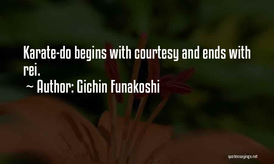 Gichin Funakoshi Quotes: Karate-do Begins With Courtesy And Ends With Rei.