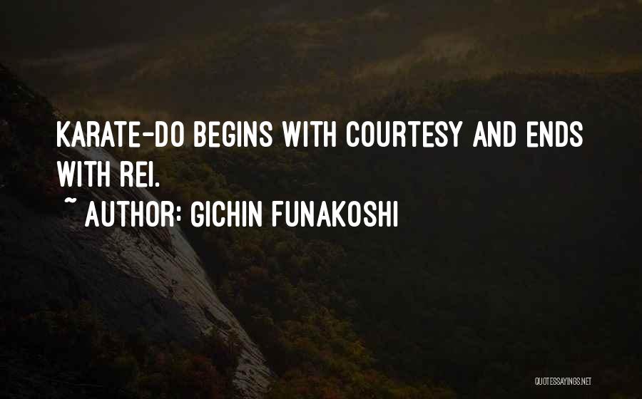Gichin Funakoshi Quotes: Karate-do Begins With Courtesy And Ends With Rei.