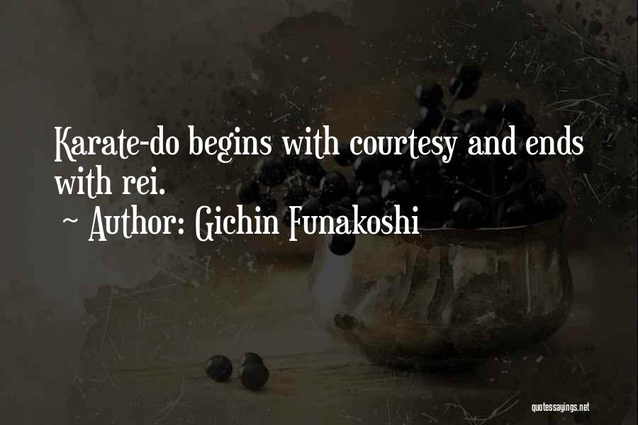 Gichin Funakoshi Quotes: Karate-do Begins With Courtesy And Ends With Rei.