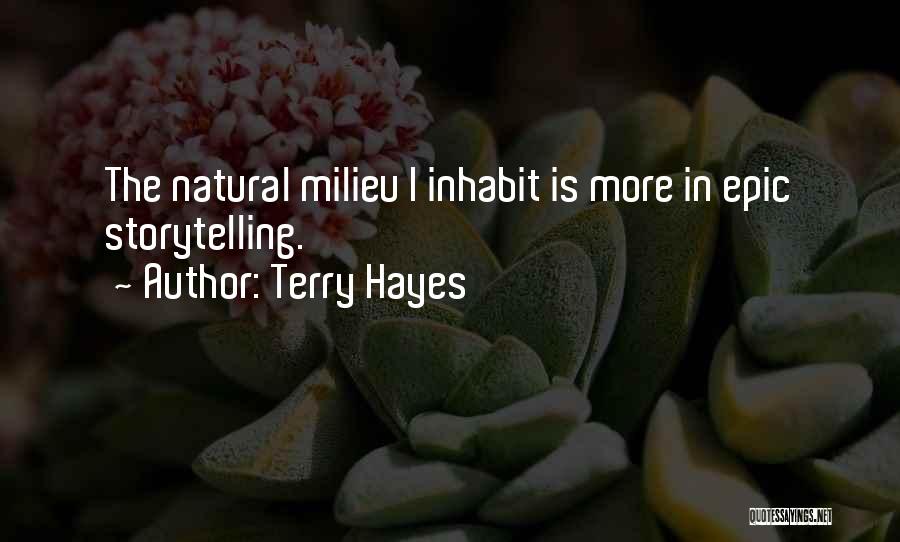 Terry Hayes Quotes: The Natural Milieu I Inhabit Is More In Epic Storytelling.