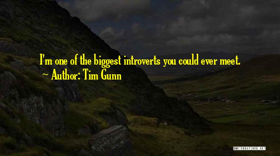 Tim Gunn Quotes: I'm One Of The Biggest Introverts You Could Ever Meet.