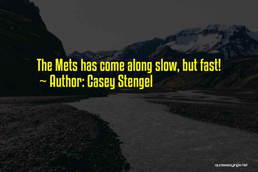 Casey Stengel Quotes: The Mets Has Come Along Slow, But Fast!