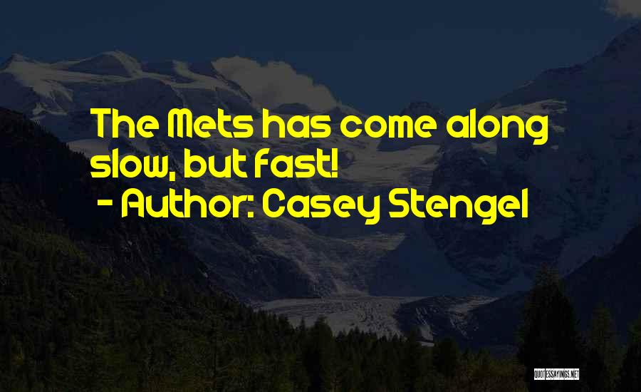 Casey Stengel Quotes: The Mets Has Come Along Slow, But Fast!
