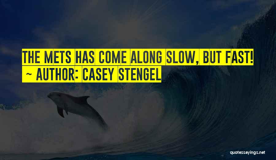 Casey Stengel Quotes: The Mets Has Come Along Slow, But Fast!