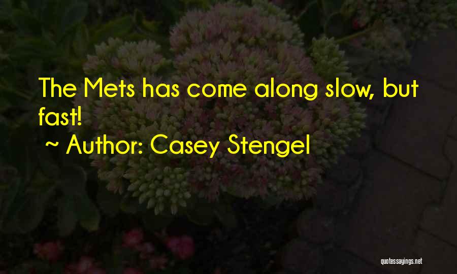 Casey Stengel Quotes: The Mets Has Come Along Slow, But Fast!