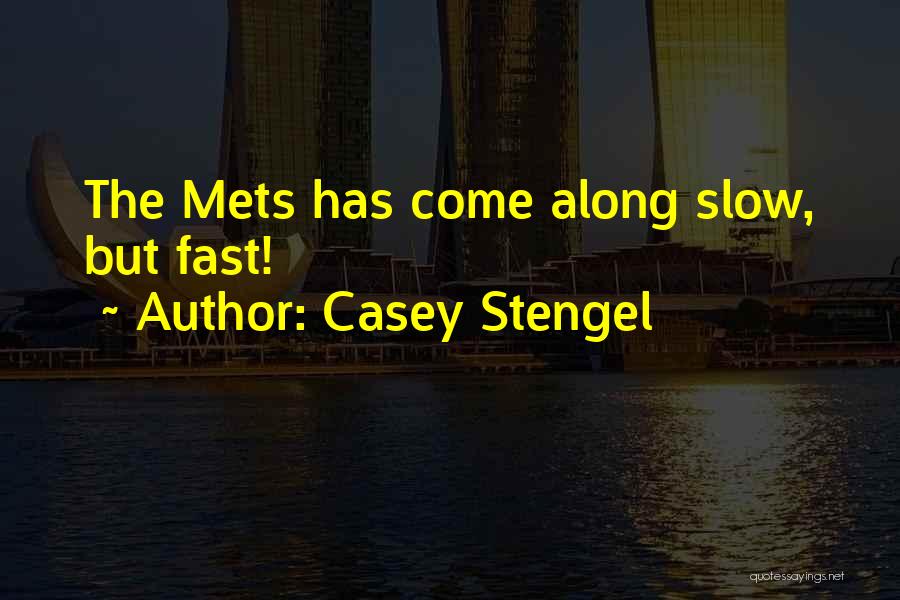 Casey Stengel Quotes: The Mets Has Come Along Slow, But Fast!