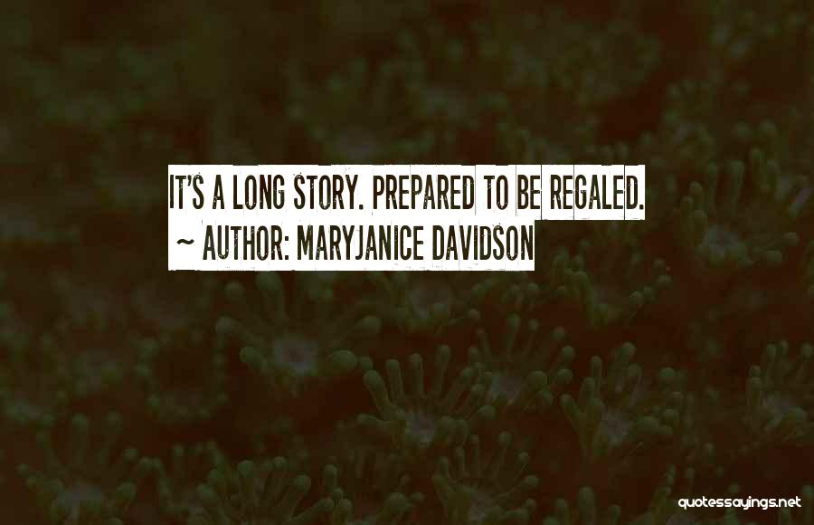 MaryJanice Davidson Quotes: It's A Long Story. Prepared To Be Regaled.