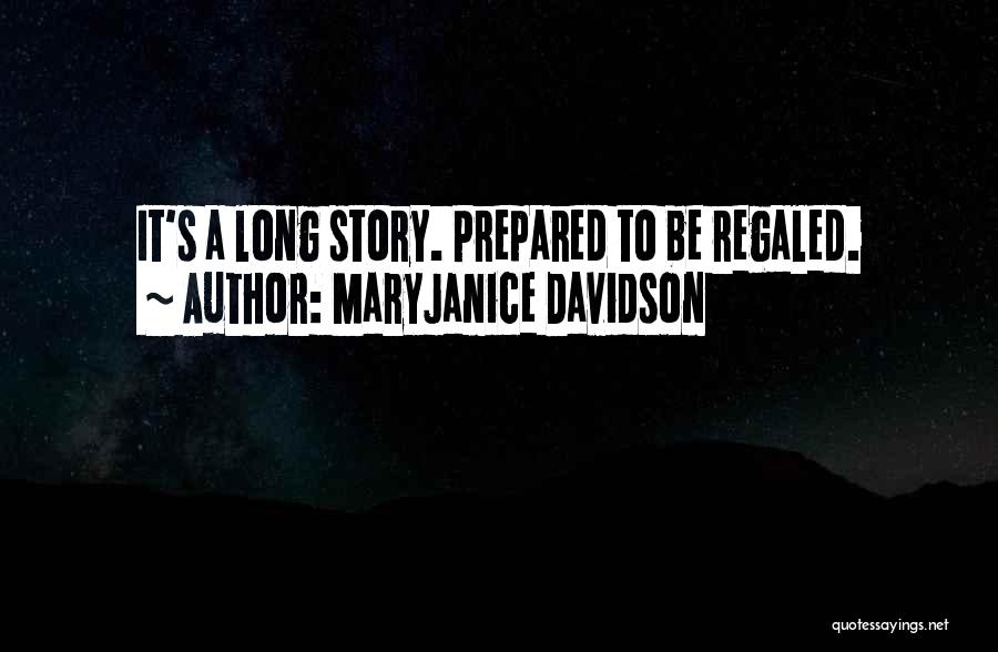 MaryJanice Davidson Quotes: It's A Long Story. Prepared To Be Regaled.